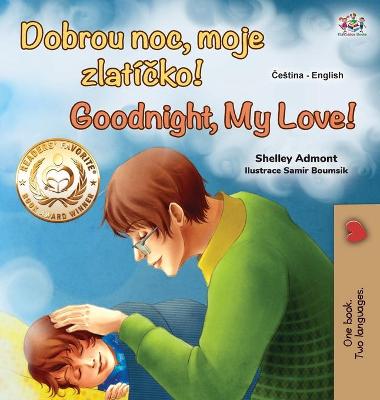 Cover of Goodnight, My Love! (Czech English Bilingual Book for Kids)
