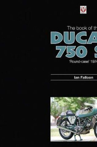 Cover of The Book of the Ducati 750 SS `round-case’ 1974