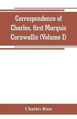 Book cover for Correspondence of Charles, first Marquis Cornwallis (Volume I)