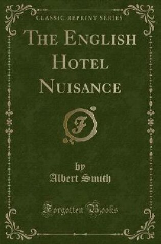 Cover of The English Hotel Nuisance (Classic Reprint)