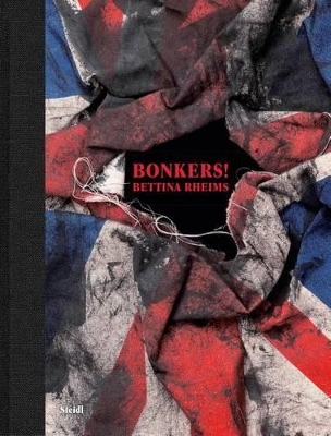 Book cover for Bettina Rheims:Bonkers!: A Fortnight in London