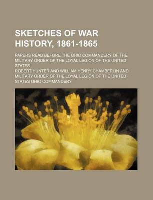 Book cover for Sketches of War History, 1861-1865 (Volume 6); Papers Read Before the Ohio Commandery of the Military Order of the Loyal Legion of the United States