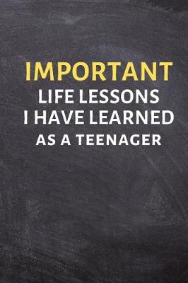 Book cover for Important Life Lessons I Have Learned as a Teenager