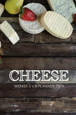 Cover of Cheese Weekly 5 x 8 Planner 2019