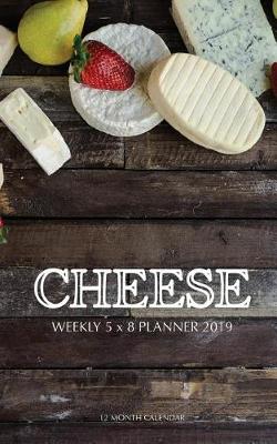 Book cover for Cheese Weekly 5 x 8 Planner 2019