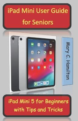 Book cover for iPad Mini User Guide for Seniors