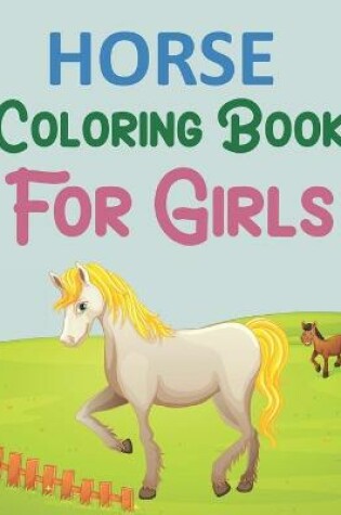 Cover of Horse Coloring Book For Girls