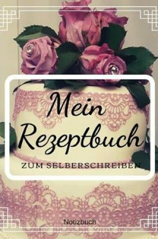 Cover of Mein Rezeptbuch zum Selberschreiben Notizbuch