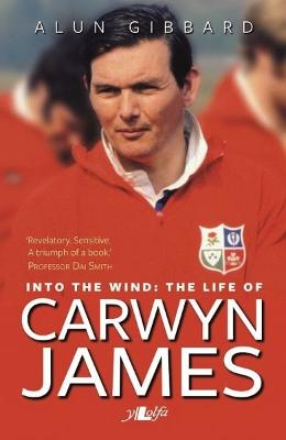 Book cover for Into the Wind - The Life of Carwyn James