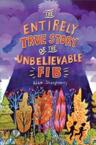 Cover of The Entirely True Story of the Unbelievable Fib