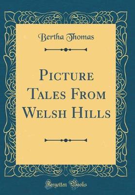 Book cover for Picture Tales From Welsh Hills (Classic Reprint)