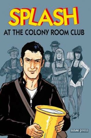 Cover of Splash at the Colony Room Club