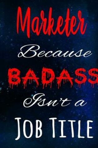 Cover of Marketer Because Badass Isn't a Job Title