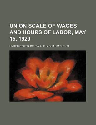 Book cover for Union Scale of Wages and Hours of Labor, May 15, 1920