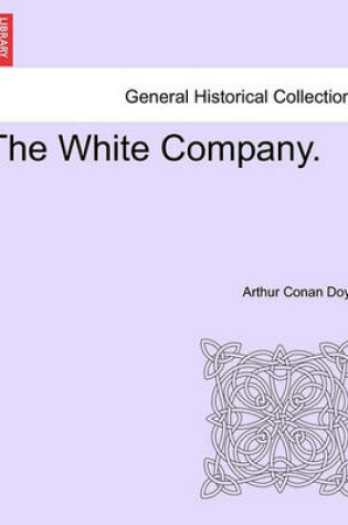 Cover of The White Company. Vol. I