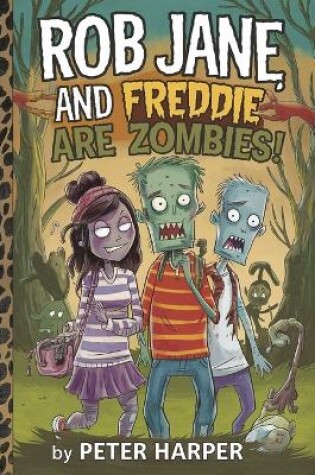 Cover of Rob, Jane and Freddie are Zombies