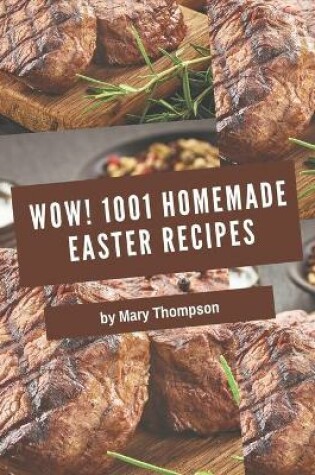 Cover of Wow! 1001 Homemade Easter Recipes