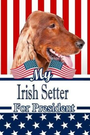 Cover of My Irish Setter for President