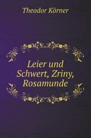 Cover of Leier und Schwert, Zriny, Rosamunde