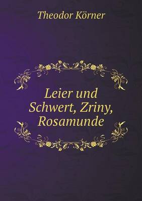 Book cover for Leier und Schwert, Zriny, Rosamunde