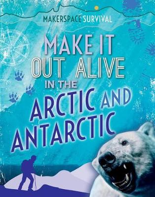 Book cover for Make It Out Alive in the Arctic and Antarctic