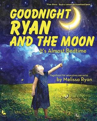 Cover of Goodnight Ryan and the Moon, It's Almost Bedtime