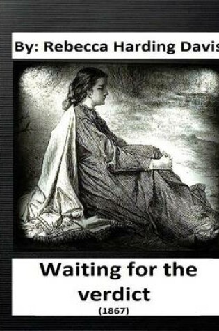 Cover of Waiting for the Verdict (1867) Rebecca Harding Davis (Classics)