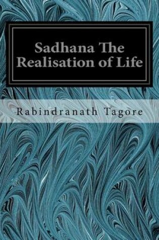 Cover of Sadhana The Realisation of Life