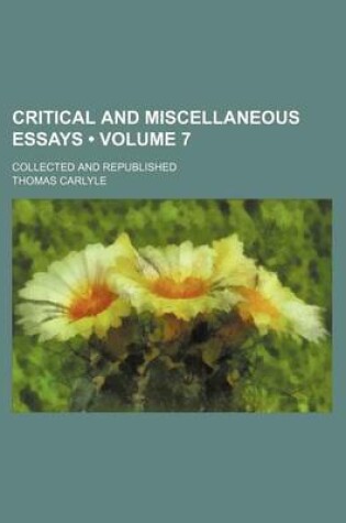 Cover of Critical and Miscellaneous Essays (Volume 7); Collected and Republished