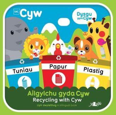 Book cover for Cyfres Cyw: Ailgylchu gyda Cyw / Recycling with Cyw