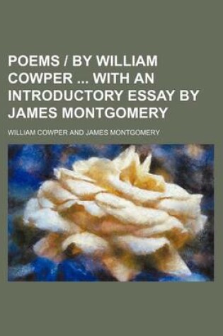 Cover of Poems - By William Cowper with an Introductory Essay by James Montgomery