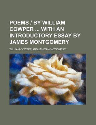 Book cover for Poems - By William Cowper with an Introductory Essay by James Montgomery