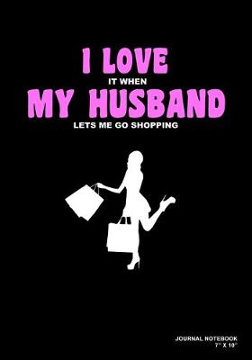 Book cover for I Love It When My Husband Lets Me Go Shopping