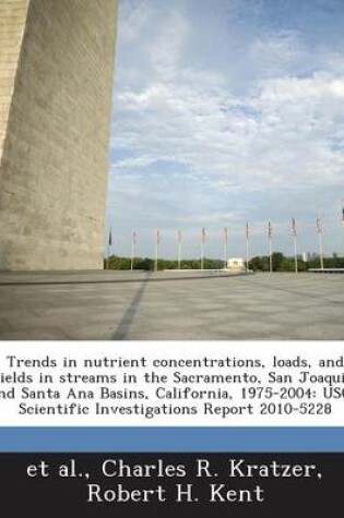 Cover of Trends in Nutrient Concentrations, Loads, and Yields in Streams in the Sacramento, San Joaquin, and Santa Ana Basins, California, 1975-2004