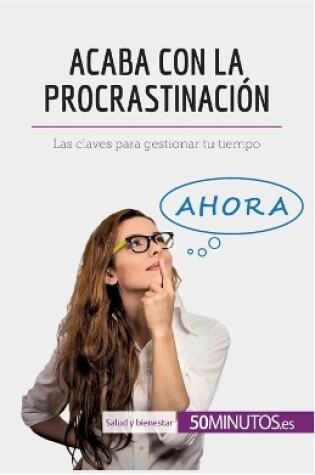 Cover of Acaba con la procrastinación