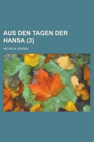Cover of Aus Den Tagen Der Hansa (3)