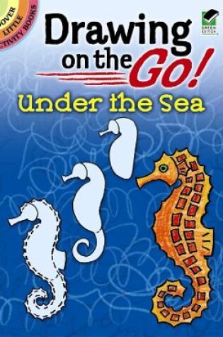 Cover of Drawing on the Go! Under the Sea