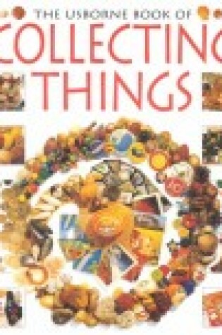 Cover of The Usborne Book of Collecting Things
