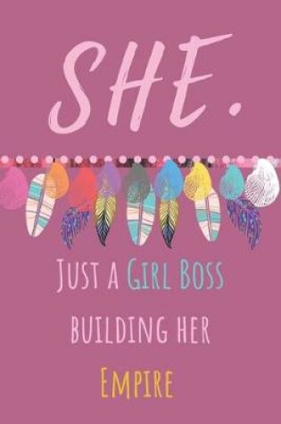 Cover of She. Just A Girl Boss Building Her Empire