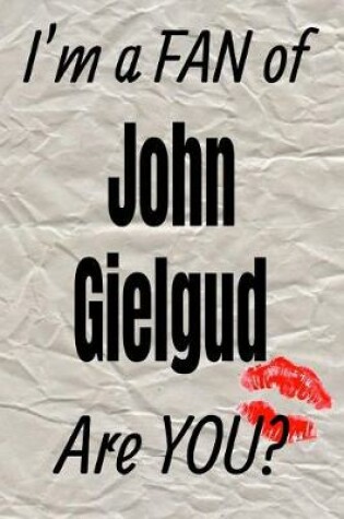 Cover of I'm a Fan of John Gielgud Are You? Creative Writing Lined Journal