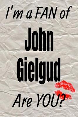 Book cover for I'm a Fan of John Gielgud Are You? Creative Writing Lined Journal