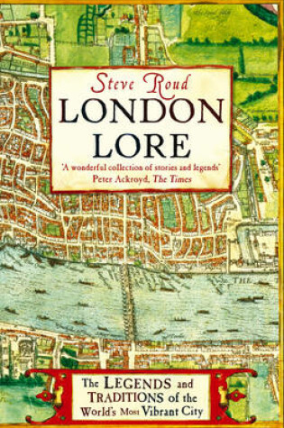 Cover of London Lore The legends and traditions of the worlds most vibran