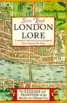 Book cover for London Lore The legends and traditions of the worlds most vibran