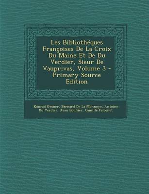 Book cover for Les Bibliotheques Francoises de La Croix Du Maine Et de Du Verdier, Sieur de Vauprivas, Volume 3