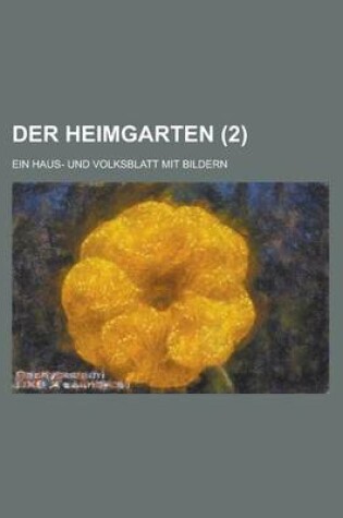 Cover of Der Heimgarten; Ein Haus- Und Volksblatt Mit Bildern (2 )