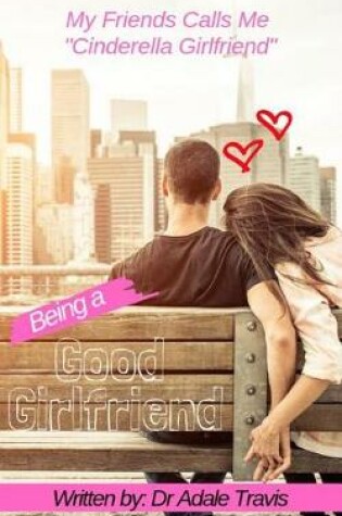 Cover of Being a Good Girlfriend