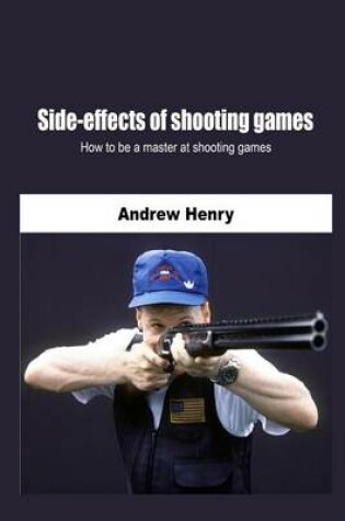 Cover of Side-Effects of Shooting Games