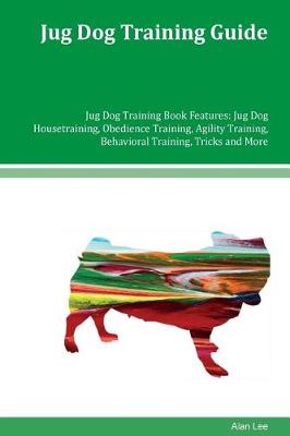 Book cover for Jug Dog Training Guide Jug Dog Training Book Features
