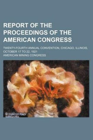 Cover of Report of the Proceedings of the American Congress; Twenty-Fourth Annual Convention, Chicago, Illinois, October 17 to 22, 1921