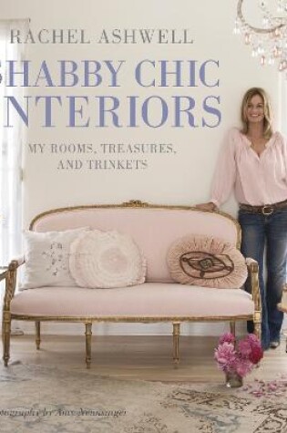 Cover of Rachel Ashwell Shabby Chic Interiors